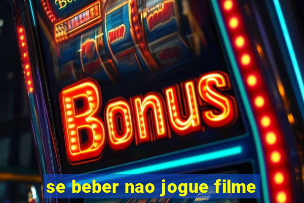 se beber nao jogue filme